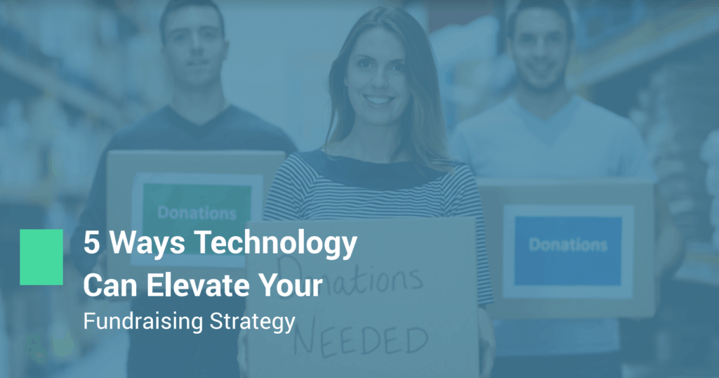 5 Ways Technology Can Elevate Your Fundraising Strategy Charity