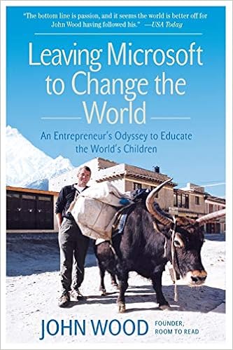 7 Must Read Nonprofit Books for Professional Inspiration 1 Leaving Microsoft to Change the World: An Entrepreneur's Odyssey to Educate the World's Children