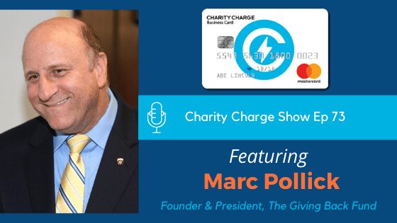 In Episode 73 of the Charity Charge Show, Stephen talks with Marc Pollick, Founder & President of the Giving Back Fund