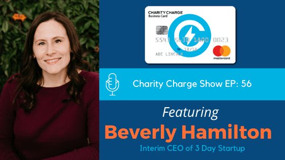 In episode 56 of The Charity Charge Show Stephen interviews Beverly Hamilton, Interim CEO of 3 Day Startup.