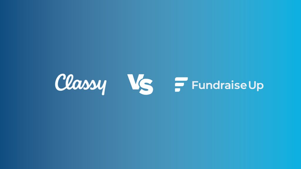 Classy vs Fundraise Up: Which is Right for Your Organization?