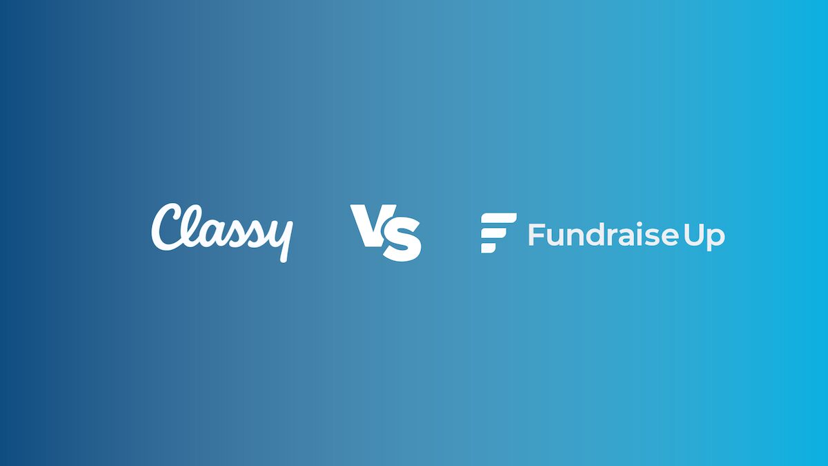 Classy vs Fundraise Up: Which is Right for Your Organization?