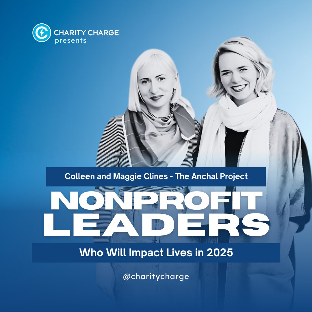 25 Nonprofit Leaders Who Will Impact Lives in 2025 23 Colleen and Maggie Clines - The Anchal Project