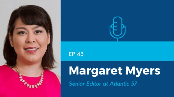 Charity Charge Show Episode 43 featuring Margaret Myers, Senior Editor at Atlantic 57