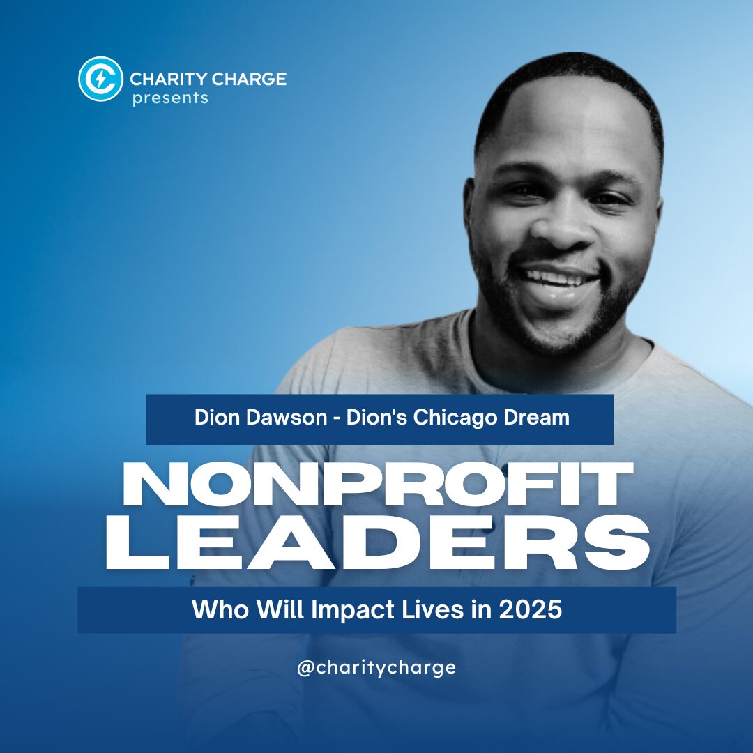 25 Nonprofit Leaders Who Will Impact Lives in 2025 7 Dion Dawson - Dion's Chicago Dream - Nonprofit Leaders