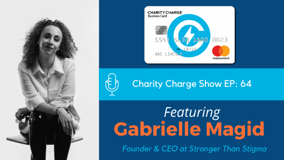 In Episode 64 of the Charity Charge Podcast, Stephen interviews Gabrielle Magid, Founder and CEO of Stronger Than Stigma