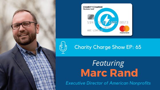 In Episode 65 of the Charity Charge Podcast, Stephen interviews Marc Rand, Managing Partner of Community Capital Advisors and Executive Director of American Nonprofits