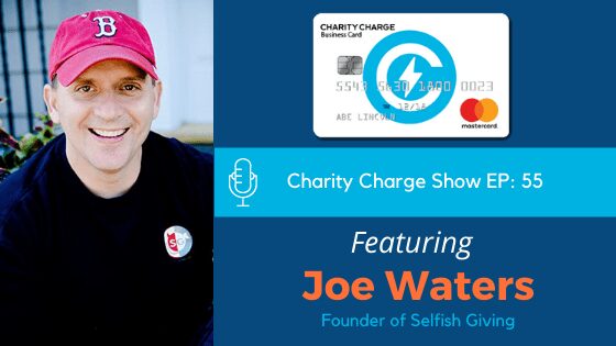 In episode 55 of The Charity Charge Show Stephen interviews Joe Waters, Founder of Selfish Giving.