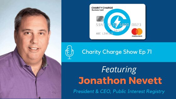 In Episode 71 of the Charity Charge Show, Stephen talks with Jonathon Nevett, President & CEO of the Public Interest Registry