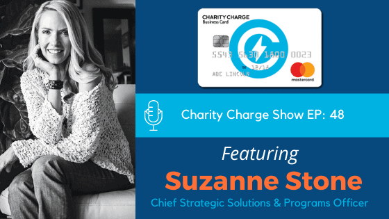In Episode 48 of The Charity Charge Show Stephen interviews Suzanne Stone, Chief Strategic Solutions and Programs Officer.
