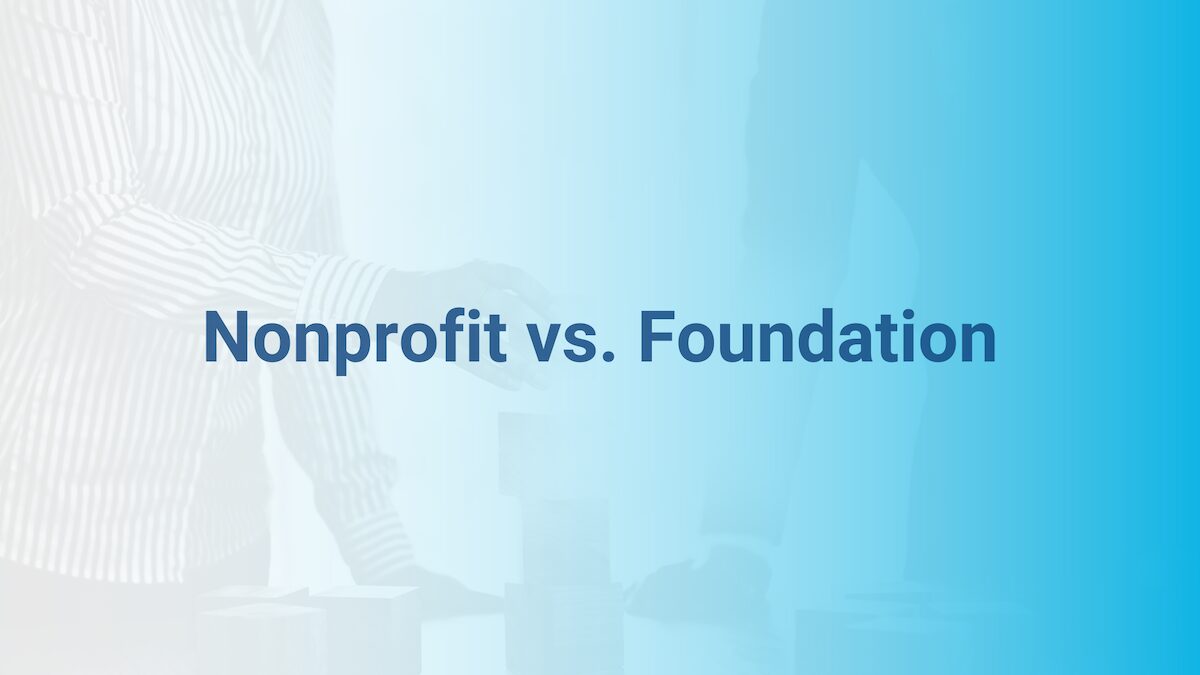 Nonprofit vs. Foundation: Understanding the Key Differences