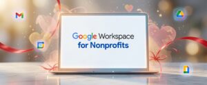 Google Workspace for Nonprofits: A Comprehensive Guide